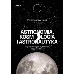Astronomia, kosmologia i astronautyka w popularnych pytaniach