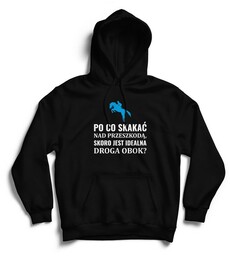 Bluza z kapturem Po co skakać, skoro jest