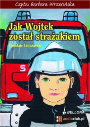 Jak Wojtek został strażakiem Czesław Janczarski Audiobook