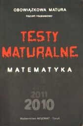 TESTY MATURALNE MATEMATYKA 2010. POZIOM PODSTAWOWY [antykwariat]