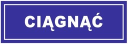 Naklejka CIĄGNĄĆ