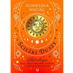 Ścieżki duszy Astrologia dla zrozumienia siebie i swoich