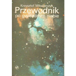PRZEWODNIK PO GWIEZDNYM NIEBIE Krzysztof Włodarczyk
