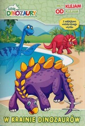 Lubię Dinozaury Przyklejam Odklejam 1 W krainie dinozaurów