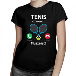 Tenis dzwoni, muszę iść - damska koszulka