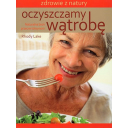 Oczyszczamy wątrobę Naturalna broń przeciw toksyną - Rhody