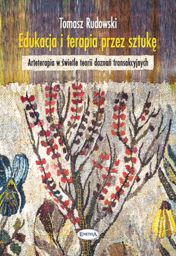 Edukacja i terapia przez sztukę. Arteterapia w świetle