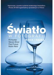 Światło w fotografii. Magia i nauka. Wydanie IV