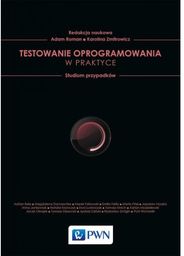 Testowanie oprogramowania w praktyce. Studium przypadków