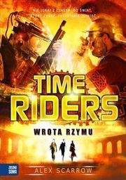 TIME RIDERS 5 WROTA RZYMU Alex Scarrow