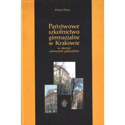 PAŃSTWOWE SZKOLNICTWO GIMNAZJALNE W KRAKOWIE W OKRESIE AUTONOMII
