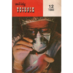 MŁODY TECHNIK NR 12 1985. POPULARNY MIESIĘCZNIK NAUKOWO-TECHNICZNY