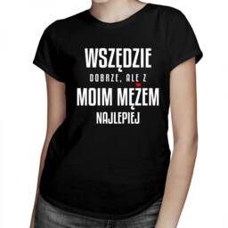 Wszędzie dobrze, ale z moim mężem najlepiej -