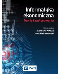 Informatyka ekonomiczna. Teoria i zastosowania