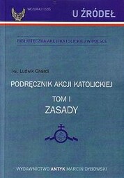 Podręcznik Akcji Katolickiej. Tom I. ZASADY