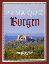 Prima Quiz Burgen: 100 Fragen und Antworten