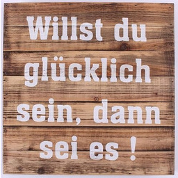 Drewniany znak - Willst du glücklich sein, dann