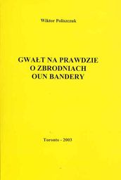Gwałt na prawdzie o zbrodniach OUN Bandery