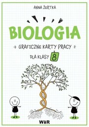 BIOLOGIA. GRAFICZNE KARTY PRACY DLA KLASY 8 -