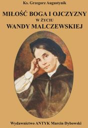 Miłość Boga i ojczyzny w życiu Wandy Malczewskiej