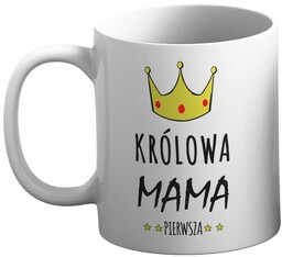 Kubek na Dzień Mamy Królowa Mama Pierwsza