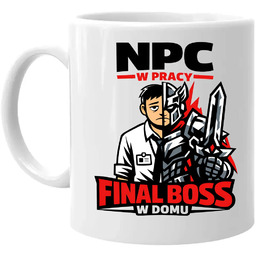 NPC w pracy, final boss w domu -