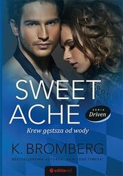 Sweet Ache. Krew gęstsza od wody / Driven