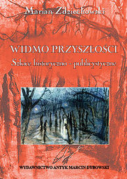 Widmo przyszłości. Szkice historyczno - publicystyczne.