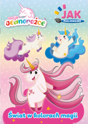 Moje Jednorożce Jak malowane 2 Świat w kolorach