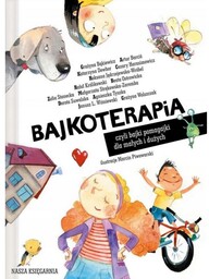 Bajkoterapia, czyli bajki - pomagajki dla małych