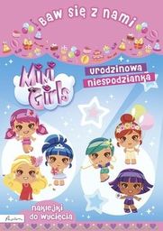 Baw się z nami. Mini Girls. Urodzinowe niespodzianka