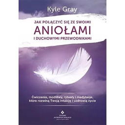 Jak połączyć się ze swoimi aniołami i duchowymi