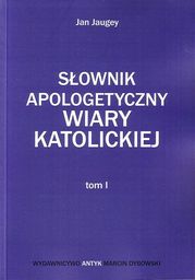 Słownik Apologetyczny Wiary Katolickiej tom 1, 2, 3