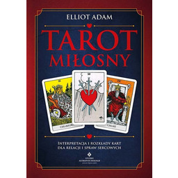 Tarot miłosny. Interpretacja i rozkłady kart dla relacji