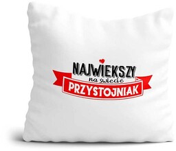Poduszka na Dzień Chłopaka Największy Przystojniak Na Świecie