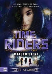 TIME RIDERS 6 MIASTO CIENI Alex Scarrow