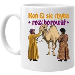 Koń Ci się chyba rozchorował - kubek