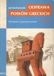 Jan Kochanowski ODPRAWA POSŁÓW GRECKICH. WYDANIE Z OPRACOWANIEM
