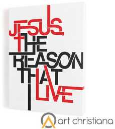 Jesus the reason that I live, obraz