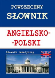 Powszechny słownik angielsko-polski Słownik tematyczny Justyna Nojszewska