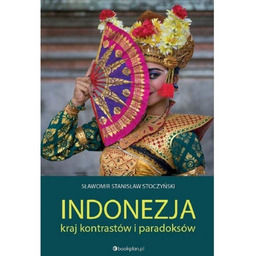 Indonezja Kraj kontrastów i paradoksów