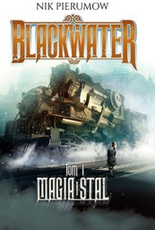 Magia i stal. Tom 1. Blackwater