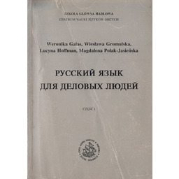 RUSSKIJ JAZYK DLJA DELOVYCH LJUDEJ. CZĘŚĆ 1