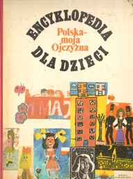 POLSKA - MOJA OJCZYZNA. ENCYKLOPEDIA DLA DZIECI