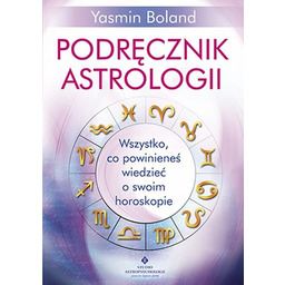 Podręcznik astrologii. Wszystko, co powinieneś wiedzieć o swoim