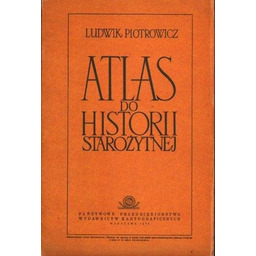 ATLAS DO HISTORII STAROŻYTNEJ Ludwik Piotrowicz
