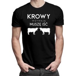 Krowy wzywają, muszę iść - męska koszulka