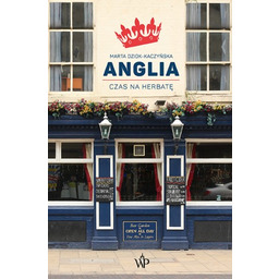 Książka Anglia. Czas na herbatę - Marta Dziok-Kaczyńska