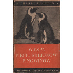 WYSPA PIĘCIU MILIONÓW PINGWINÓW Cherry Kearton