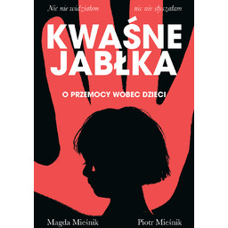 Kwaśne jabłka. O przemocy wobec dzieci